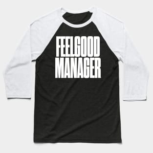 Feelgood Manager Baseball T-Shirt